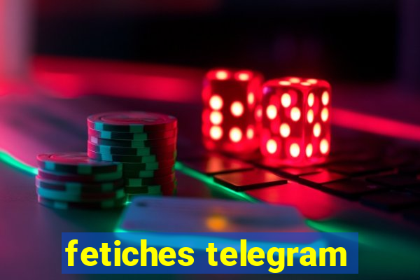 fetiches telegram